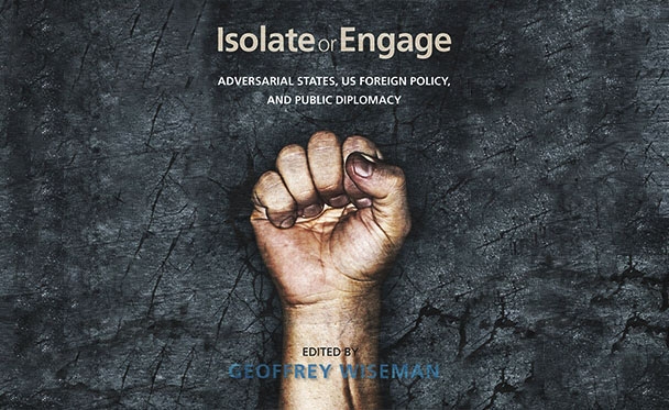http://www.amazon.com/Isolate-Engage-Adversarial-Foreign-Diplomacy/dp/0804795525