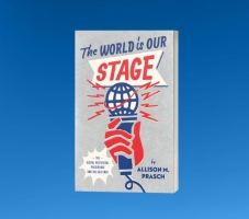 A Review of The World is Our Stage: The Rhetorical Presidency and the Cold War